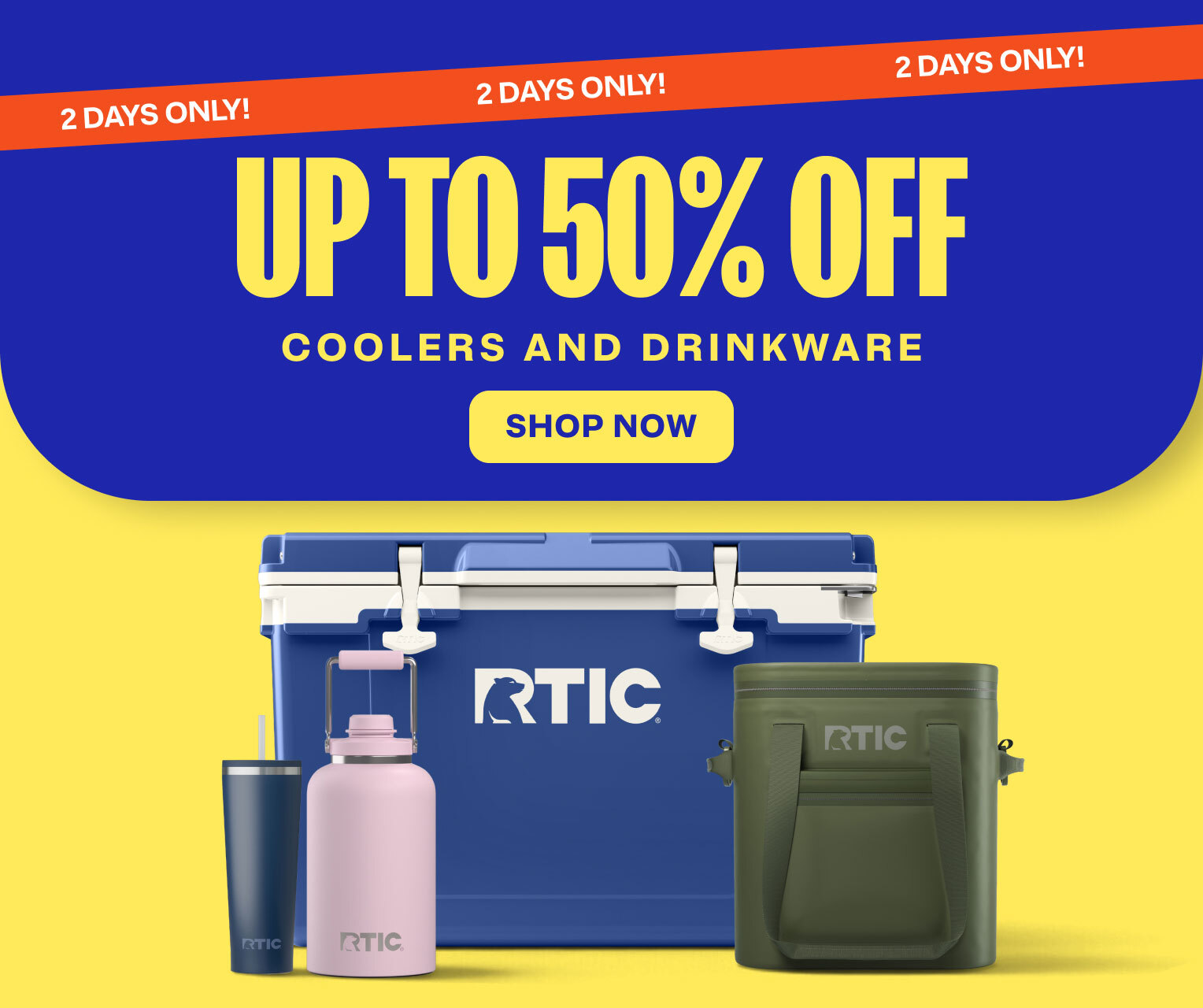 RTIC promo offering up to 50% off coolers and drinkware for 2 days only, featuring a blue hard cooler, green soft cooler, pink jug, and blue tumbler.
